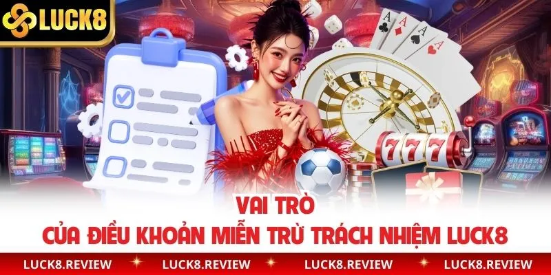 Vai trò của điều khoản miễn trừ trách nhiệm Luck8